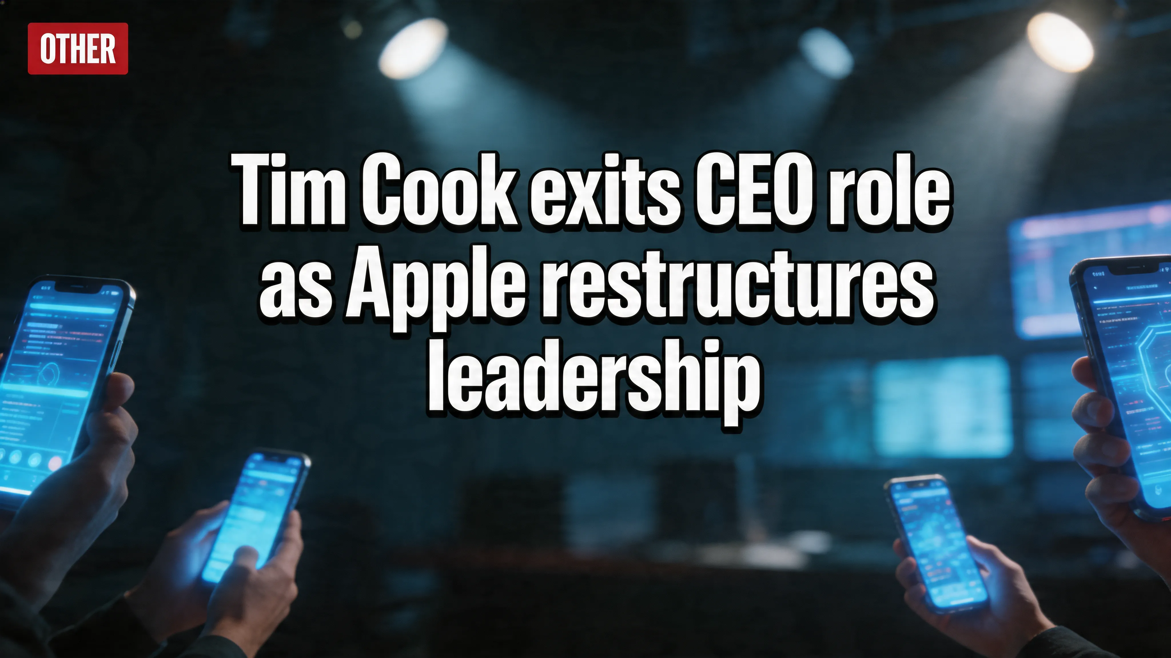 Tim Cook exits CEO role as Apple restructures leadership under John Ternus