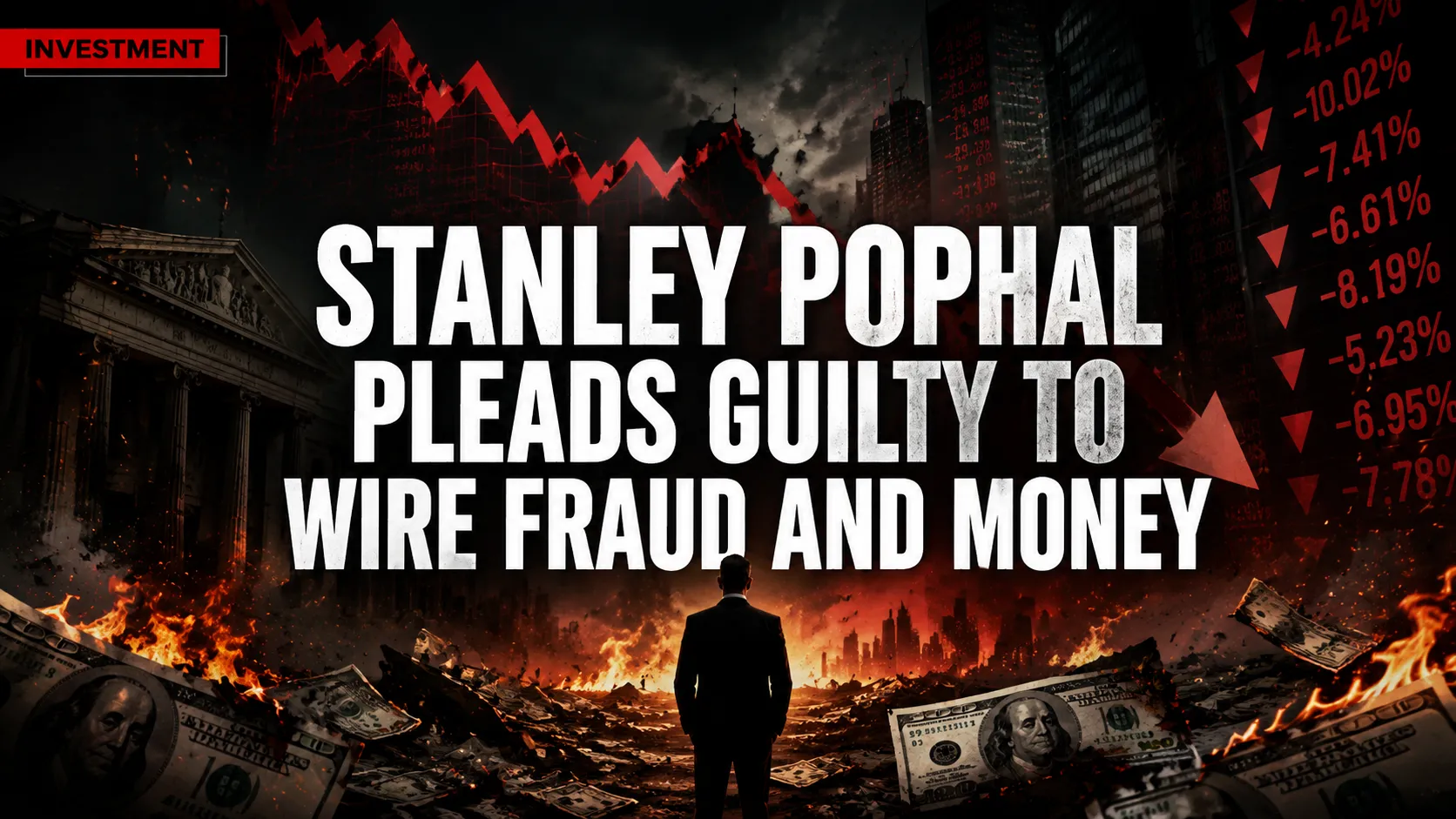 Stanley Pophal Pleads Guilty to Wire Fraud and Money Laundering After Defrauding 190 Investors of $14.25M