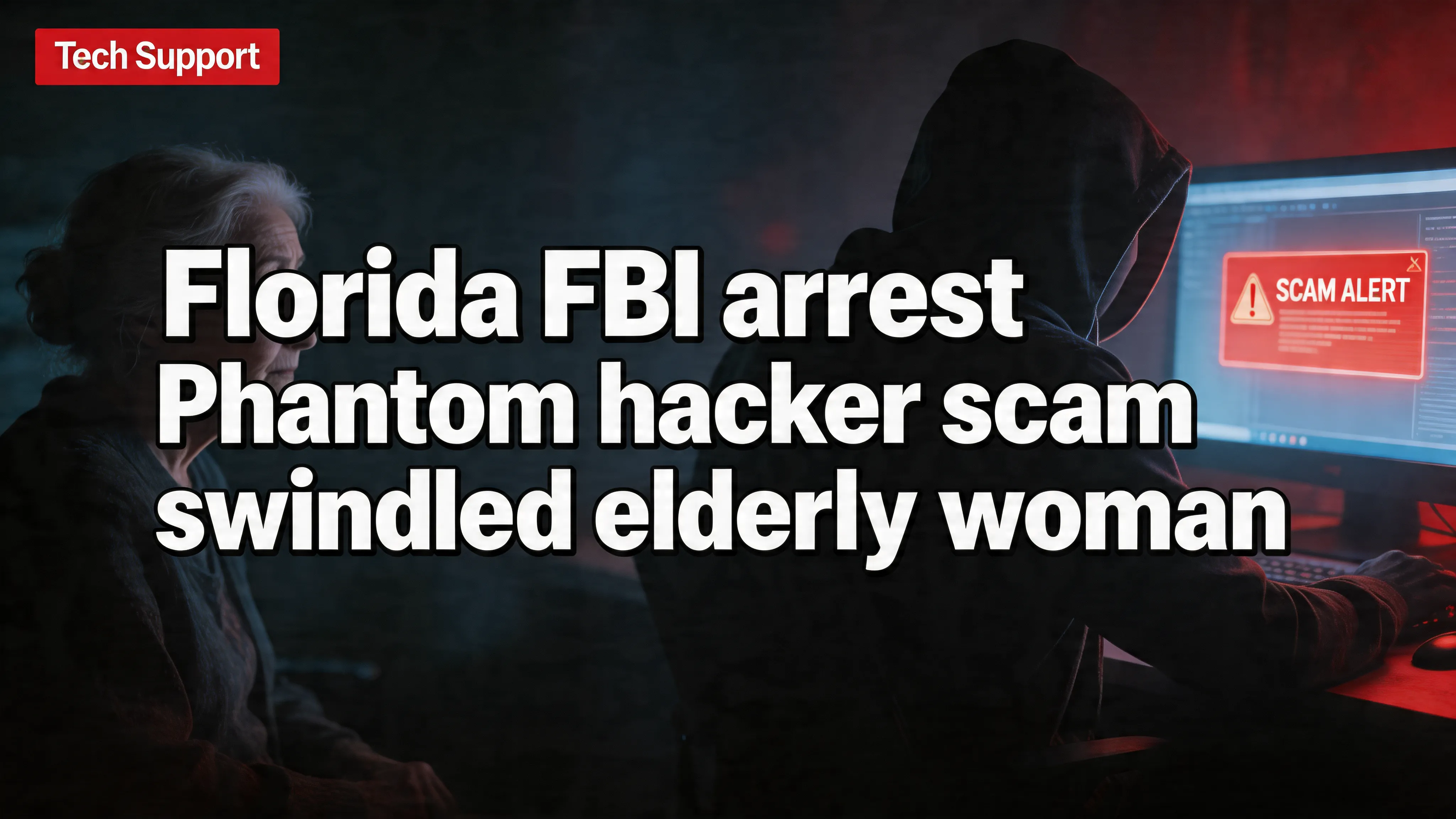 Florida FBI arrest: “Phantom hacker” scam swindled elderly woman out of $600,000
