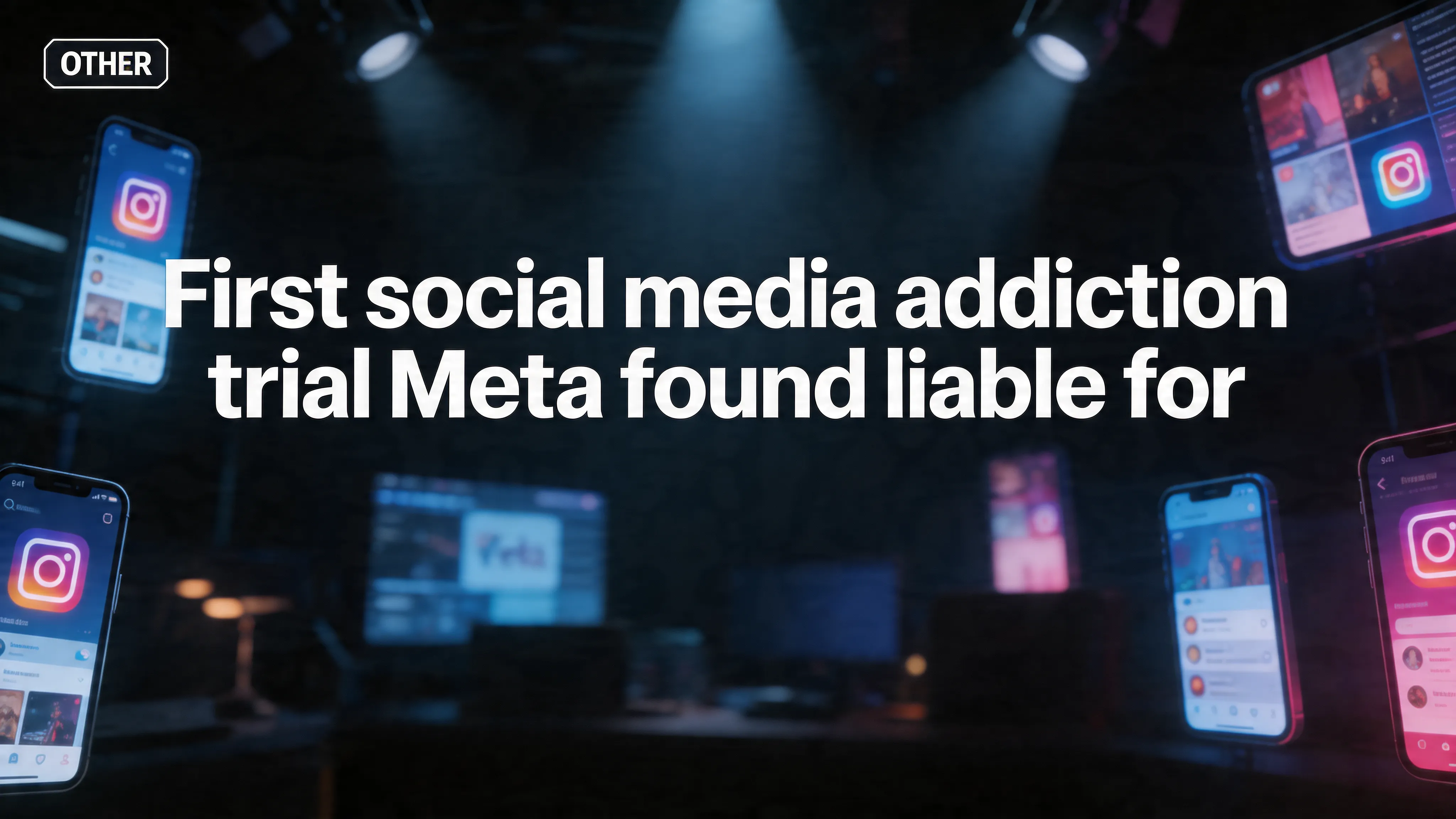 First “social media addiction” trial: Meta found liable for consumer-harm claims