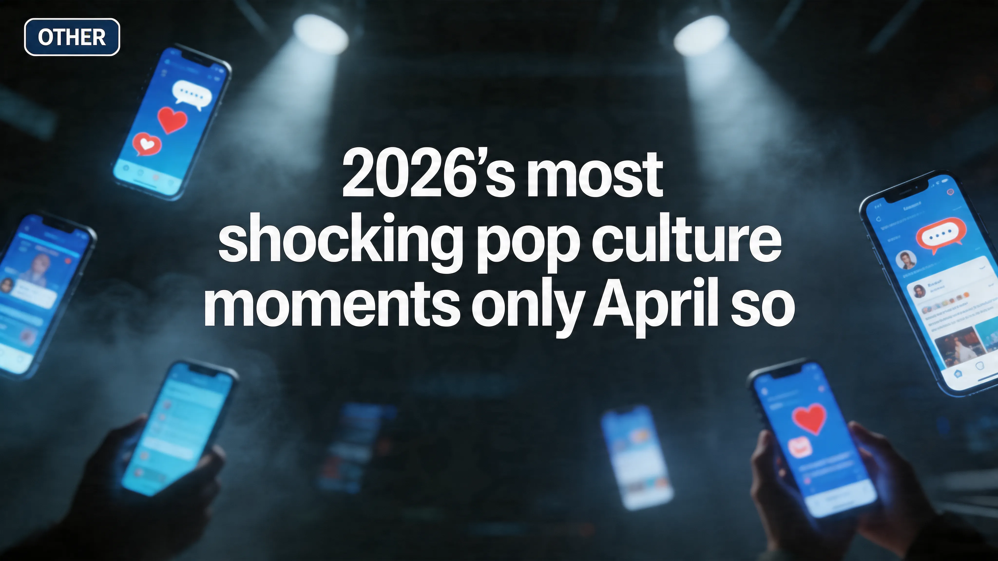 2026’s most shocking pop culture moments—only April so far