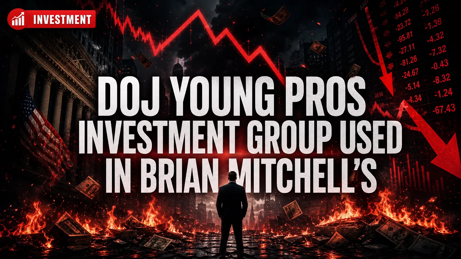 DOJ: “Young Pros Investment Group” Used in Brian Mitchell’s Guaranteed Principal Investor Fraud
