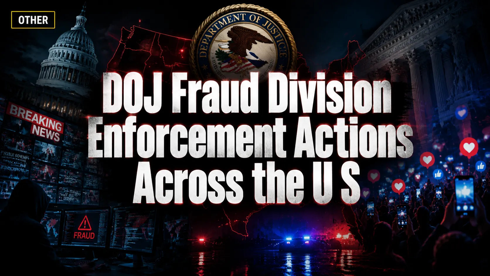 DOJ Fraud Division: Enforcement Actions Across the U.S. Total Nearly $1 Billion in Fraud